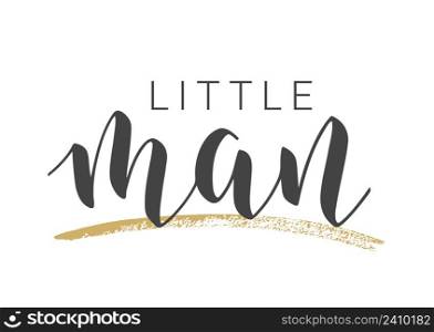 Vector Stock Illustration. Handwritten Lettering of Little Man. Template for Card, Label, Postcard, Poster, Sticker, Print or Web Product. Objects Isolated on White Background.. Handwritten Lettering of Little Man. Vector Illustration.