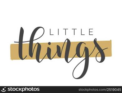 Vector Stock Illustration. Handwritten Lettering of Little Things. Template for Card, Label, Postcard, Poster, Sticker, Print or Web Product. Objects Isolated on White Background.. Handwritten Lettering of Little Things. Vector Illustration.