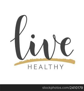 Vector Stock Illustration. Handwritten Lettering of Live Healthy. Template for Banner, Card, Label, Postcard, Poster, Sticker, Print or Web Product. Objects Isolated on White Background.. Handwritten Lettering of Live Healthy. Vector Illustration.