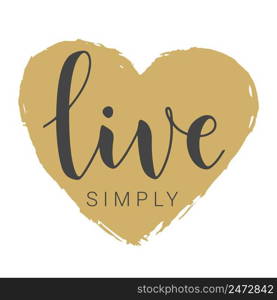 Vector Stock Illustration. Handwritten Lettering of Live Simply. Template for Banner, Card, Label, Postcard, Poster, Sticker, Print or Web Product. Objects Isolated on White Background.. Handwritten Lettering of Live Simply. Vector Illustration.