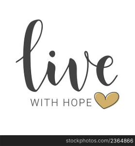 Vector Stock Illustration. Handwritten Lettering of Live With Hope. Template for Banner, Card, Label, Postcard, Poster, Sticker, Print or Web Product. Objects Isolated on White Background.. Handwritten Lettering of Live Witn Hope. Vector Illustration.