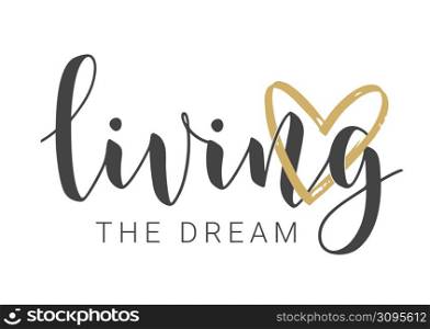 Vector Stock Illustration. Handwritten Lettering of Living The Dream. Template for Banner, Card, Label, Postcard, Poster, Sticker, Print or Web Product. Objects Isolated on White Background.. Handwritten Lettering of Living The Dream. Vector Illustration.