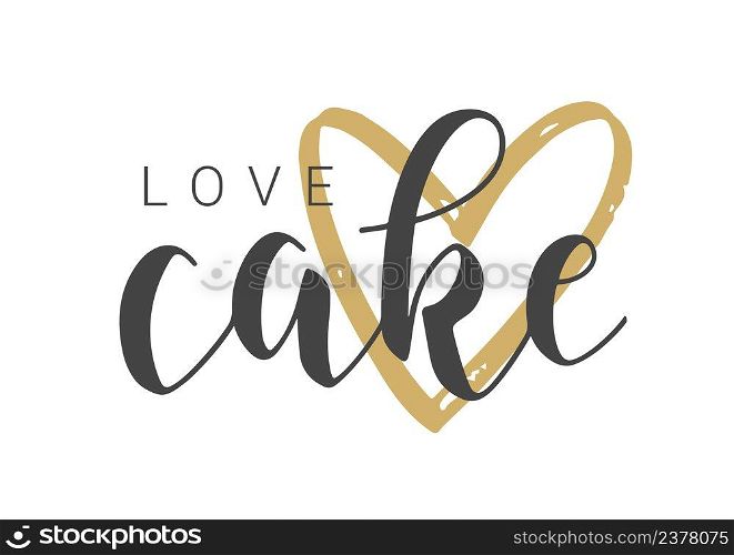 Vector Stock Illustration. Handwritten Lettering of Love Cake. Template for Banner, Card, Label, Postcard, Poster, Sticker, Print or Web Product. Objects Isolated on White Background.. Handwritten Lettering of Love Cake. Vector Stock llustration.