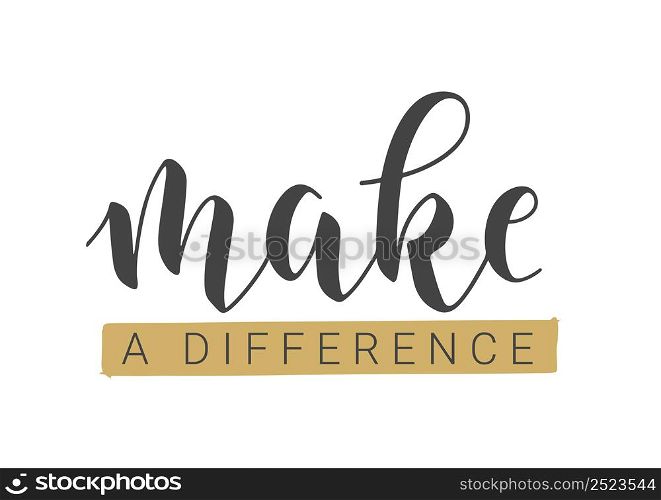Vector Stock Illustration. Handwritten Lettering of Make A Difference. Template for Banner, Postcard, Poster, Print, Sticker or Web Product. Objects Isolated on White Background.. Handwritten Lettering of Make A Difference. Vector Stock Illustration.