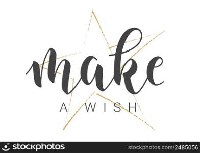 Vector Stock Illustration. Handwritten Lettering of Make A Wish. Template for Banner, Postcard, Poster, Print, Sticker or Web Product. Objects Isolated on White Background.. Handwritten Lettering of Make A Wish. Vector Stock Illustration.