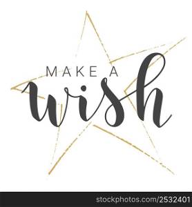 Vector Stock Illustration. Handwritten Lettering of Make A Wish. Template for Banner, Greeting Card, Postcard, Invitation, Party, Poster or Sticker. Objects Isolated on White Background.. Handwritten Lettering of Make A Wish. Vector Stock Illustration.