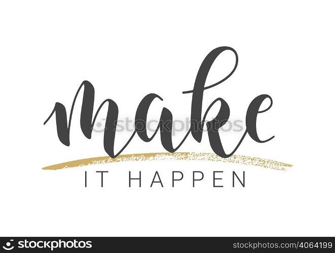 Vector Stock Illustration. Handwritten Lettering of Make It Happen. Template for Banner, Postcard, Poster, Print, Sticker or Web Product. Objects Isolated on White Background.. Handwritten Lettering of Make It Happen. Vector Stock Illustration.