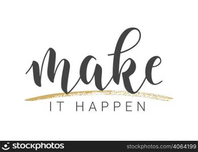 Vector Stock Illustration. Handwritten Lettering of Make It Happen. Template for Banner, Postcard, Poster, Print, Sticker or Web Product. Objects Isolated on White Background.. Handwritten Lettering of Make It Happen. Vector Stock Illustration.