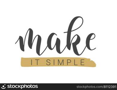 Vector Stock Illustration. Handwritten Lettering of Make It Simple. Template for Banner, Postcard, Poster, Print, Sticker or Web Product. Objects Isolated on White Background.. Handwritten Lettering of Make It Simple. Vector Stock Illustration.