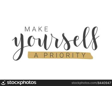 Vector Stock Illustration. Handwritten Lettering of Make Yourself A Priority. Template for Ban≠r, Postcard, Poster, Pr∫, Sticker or Web Product. Objects Isolated on White Background.. Handwritten Lettering of Make Yourself A Priority. Vector Stock Illustration.
