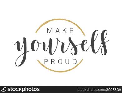 Vector Stock Illustration. Handwritten Lettering of Make Yourself Proud. Template for Banner, Postcard, Poster, Print, Sticker or Web Product. Objects Isolated on White Background.. Handwritten Lettering of Make Yourself Proud. Vector Stock Illustration.
