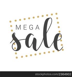 Vector Stock Illustration. Handwritten Lettering of Mega Sale. Template for Banner, Card, Label, Postcard, Poster, Sticker, Print or Web Product. Objects Isolated on White Background.. Handwritten Lettering of Mega Sale. Vector Illustration.