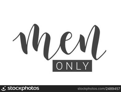 Vector Stock Illustration. Handwritten Lettering of Men Only. Template for Card, Label, Postcard, Poster, Sticker, Print or Web Product. Objects Isolated on White Background.. Handwritten Lettering of Men Only. Vector Illustration.