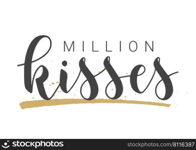 Vector Stock Illustration. Handwritten Lettering of Million Kisses. Template for Banner, Card, Label, Postcard, Poster, Sticker, Print or Web Product. Objects Isolated on White Background.. Handwritten Lettering of Million Kisses. Vector Stock Illustration.