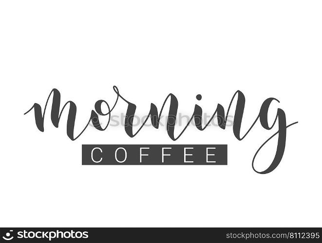 Vector Stock Illustration. Handwritten Lettering of Morning Coffee. Template for Banner, Postcard, Poster, Print, Sticker or Web Product. Objects Isolated on White Background.. Handwritten Lettering of Morning Coffee. Vector Stock Illustration.