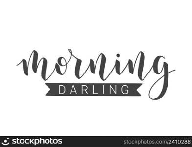Vector Stock Illustration. Handwritten Lettering of Morning Darling. Template for Banner, Postcard, Poster, Print, Sticker or Web Product. Objects Isolated on White Background.. Handwritten Lettering of Morning Darling. Vector Stock Illustration.