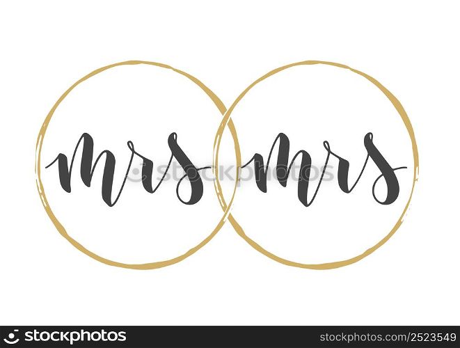 Vector Stock Illustration. Handwritten Lettering of Mrs and Mrs. Template for Banner, Greeting Card, Postcard, Wedding Invitation, Poster or Sticker. Objects Isolated on White Background.. Handwritten Lettering of Mrs and Mrs. Vector Illustration.