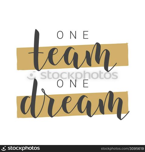 Vector Stock Illustration. Handwritten Lettering of One Team One Dream. Template for Banner, Postcard, Poster, Print, Sticker or Web Product. Objects Isolated on White Background.. Handwritten Lettering of One Team One Dream. Vector Stock Illustration.