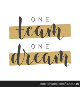 Vector Stock Illustration. Handwritten Lettering of One Team One Dream. Template for Banner, Postcard, Poster, Print, Sticker or Web Product. Objects Isolated on White Background.. Handwritten Lettering of One Team One Dream. Vector Stock Illustration.