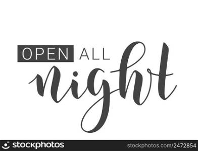 Vector Stock Illustration. Handwritten Lettering of Open All Night. Template for Banner, Invitation, Party, Postcard, Poster, Print, Sticker or Web Product. Objects Isolated on White Background.. Handwritten Lettering of Open All Night. Vector Stock Illustration.