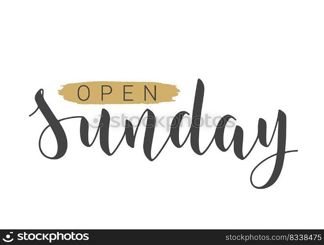 Vector Stock Illustration. Handwritten Lettering of Open Sunday. Template for Banner, Invitation, Party, Postcard, Poster, Print, Sticker or Web Product. Objects Isolated on White Background.. Handwritten Lettering of Open Sunday. Vector Illustration.