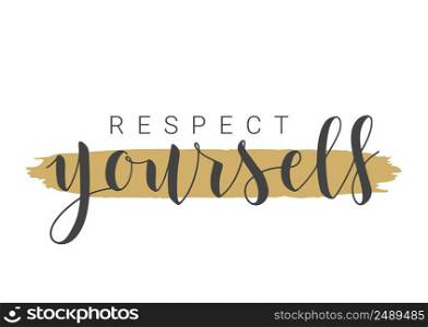 Vector Stock Illustration. Handwritten Lettering of Respect Yourself. Template for Banner, Postcard, Poster, Print, Sticker or Web Product. Objects Isolated on White Background.. Handwritten Lettering of Respect Yourself. Vector Stock Illustration.