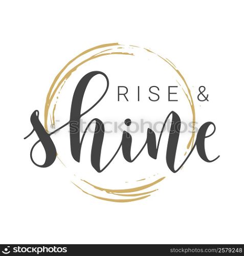 Vector Stock Illustration. Handwritten Lettering of Rise and Shine. Template for Card, Label, Postcard, Poster, Sticker, Print or Web Product. Objects Isolated on White Background.. Handwritten Lettering of Rise and Shine. Vector Illustration.