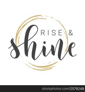 Vector Stock Illustration. Handwritten Lettering of Rise and Shine. Template for Card, Label, Postcard, Poster, Sticker, Print or Web Product. Objects Isolated on White Background.. Handwritten Lettering of Rise and Shine. Vector Illustration.