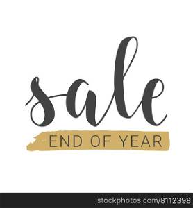 Vector Stock Illustration. Handwritten Lettering of Sale End of Year. Template for Banner, Card, Label, Postcard, Poster, Sticker, Print or Web Product. Objects Isolated on White Background.. Handwritten Lettering of Sale End of Year. Vector Illustration.
