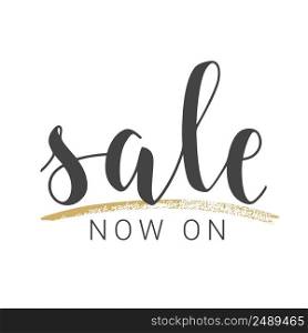 Vector Stock Illustration. Handwritten Lettering of Sale Now On. Template for Banner, Card, Label, Postcard, Poster, Sticker, Print or Web Product. Objects Isolated on White Background.. Handwritten Lettering of Sale Now On. Vector Illustration.