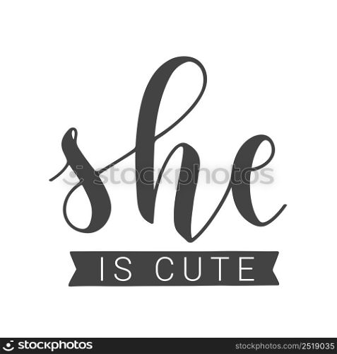 Vector Stock Illustration. Handwritten Lettering of She is Cute. Template for Card, Label, Postcard, Poster, Sticker, Print or Web Product. Objects Isolated on White Background.. Handwritten Lettering of She is Cute. Vector Stock Illustration.