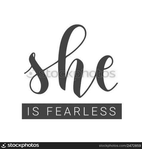 Vector Stock Illustration. Handwritten Lettering of She is Fearless. Template for Card, Label, Postcard, Poster, Sticker, Print or Web Product. Objects Isolated on White Background.. Handwritten Lettering of She is Fearless. Vector Stock Illustration.