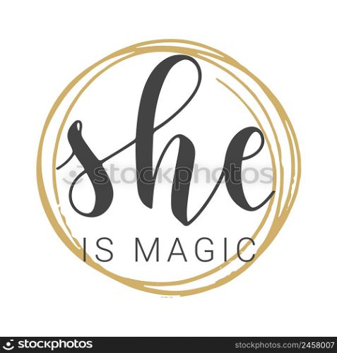 Vector Stock Illustration. Handwritten Lettering of She is Magic. Template for Card, Label, Postcard, Poster, Sticker, Print or Web Product. Objects Isolated on White Background.. Handwritten Lettering of She is Magic. Vector Stock Illustration.