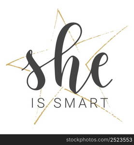 Vector Stock Illustration. Handwritten Lettering of She is Smart. Template for Card, Label, Postcard, Poster, Sticker, Print or Web Product. Objects Isolated on White Background.. Handwritten Lettering of She is Smart. Vector Stock Illustration.