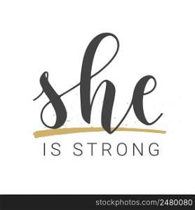 Vector Stock Illustration. Handwritten Lettering of She is Strong. Template for Card, Label, Postcard, Poster, Sticker, Print or Web Product. Objects Isolated on White Background.. Handwritten Lettering of She is Strong. Vector Stock Illustration.