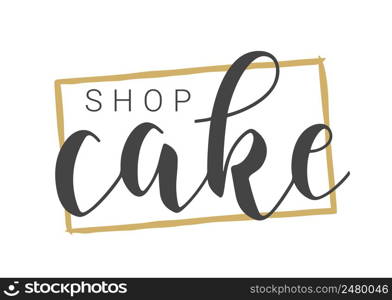 Vector Stock Illustration. Handwritten Lettering of Shop Cake. Template for Banner, Card, Label, Postcard, Poster, Sticker, Print or Web Product. Objects Isolated on White Background.. Handwritten Lettering of Shop Cake. Vector Stock llustration.