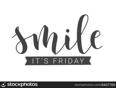 Vector Stock Illustration. Handwritten Lettering of Smile It is Friday. Template for Banner, Card, Label, Postcard, Poster, Sticker, Print or Web Product. Objects Isolated on White Background.. Handwritten Lettering of Smile It is Friday. Vector Illustration.