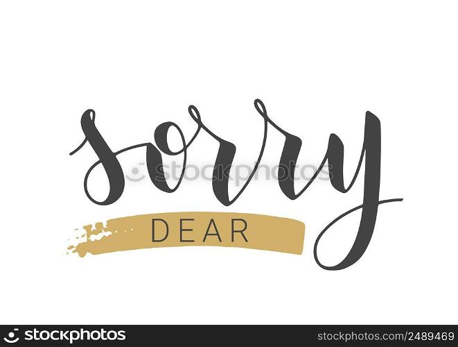Vector Stock Illustration. Handwritten Lettering of Sorry Dear. Template for Banner, Postcard, Poster, Print, Sticker or Web Product. Objects Isolated on White Background.. Handwritten Lettering of Sorry Dear. Vector Stock Illustration.
