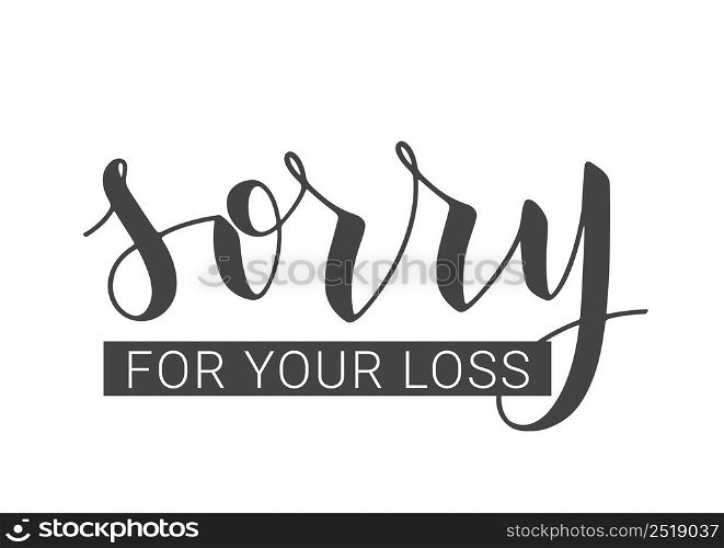 Vector Stock Illustration. Handwritten Lettering of Sorry For Your Loss. Template for Banner, Postcard, Poster, Print, Sticker or Web Product. Objects Isolated on White Background.. Handwritten Lettering of Sorry For Your Loss. Vector Stock Illustration.