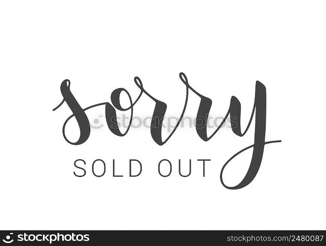 Vector Stock Illustration. Handwritten Lettering of Sorry Sold Out. Template for Banner, Postcard, Poster, Print, Sticker or Web Product. Objects Isolated on White Background.. Handwritten Lettering of Sorry Sold Out. Vector Stock Illustration.