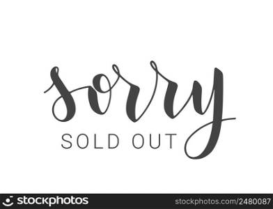 Vector Stock Illustration. Handwritten Lettering of Sorry Sold Out. Template for Banner, Postcard, Poster, Print, Sticker or Web Product. Objects Isolated on White Background.. Handwritten Lettering of Sorry Sold Out. Vector Stock Illustration.