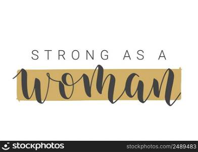 Vector Stock Illustration. Handwritten Lettering of Strong As a Woman. Template for Card, Label, Postcard, Poster, Sticker, Print or Web Product. Objects Isolated on White Background.. Handwritten Lettering of Strong As a Woman. Vector Illustration.