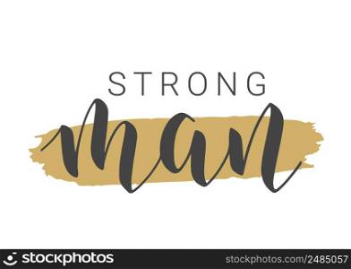 Vector Stock Illustration. Handwritten Lettering of Strong Man. Template for Card, Label, Postcard, Poster, Sticker, Print or Web Product. Objects Isolated on White Background.. Handwritten Lettering of Strong Man. Vector Illustration.