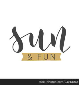 Vector Stock Illustration. Handwritten Lettering of Sun And Fun. Template for Banner, Postcard, Poster, Print, Sticker or Web Product. Objects Isolated on White Background.. Handwritten Lettering of Sun And Fun. Vector Illustration.