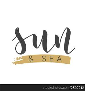 Vector Stock Illustration. Handwritten Lettering of Sun And Sea. Template for Banner, Postcard, Poster, Print, Sticker or Web Product. Objects Isolated on White Background.. Handwritten Lettering of Sun And Sea. Vector Illustration.