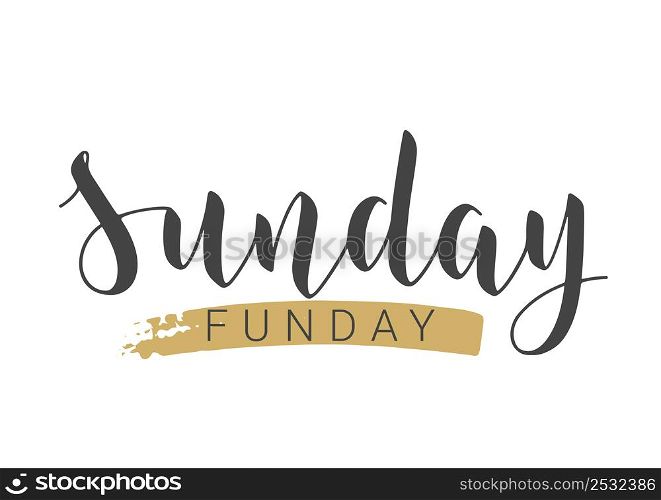Vector Stock Illustration. Handwritten Lettering of Sunday Funday. Template for Banner, Invitation, Party, Postcard, Poster, Print, Sticker or Web Product. Objects Isolated on White Background.. Handwritten Lettering of Sunday Funday. Vector Illustration.