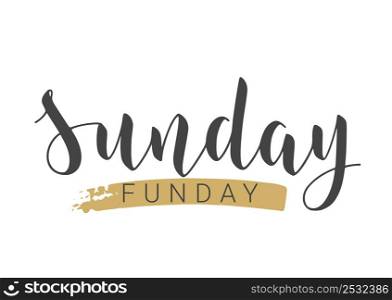 Vector Stock Illustration. Handwritten Lettering of Sunday Funday. Template for Banner, Invitation, Party, Postcard, Poster, Print, Sticker or Web Product. Objects Isolated on White Background.. Handwritten Lettering of Sunday Funday. Vector Illustration.