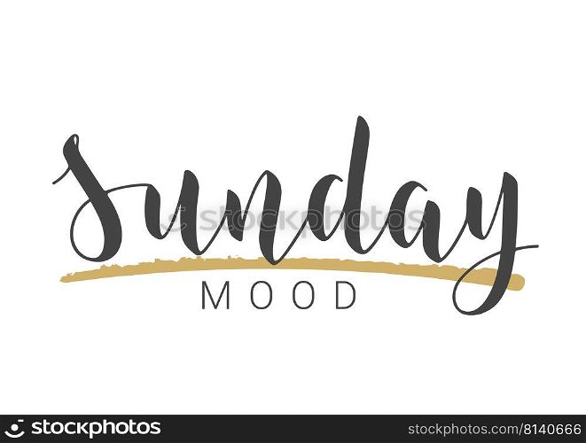 Vector Stock Illustration. Handwritten Lettering of Sunday Mood. Template for Banner, Invitation, Party, Postcard, Poster, Print, Sticker or Web Product. Objects Isolated on White Background.. Handwritten Lettering of Sunday Mood. Vector Illustration.