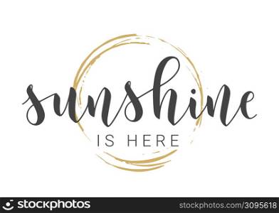 Vector Stock Illustration. Handwritten Lettering of Sunshine Is Here. Template for Card, Label, Postcard, Poster, Sticker, Print or Web Product. Objects Isolated on White Background.. Handwritten Lettering of Sunshine Is Here. Vector Illustration.