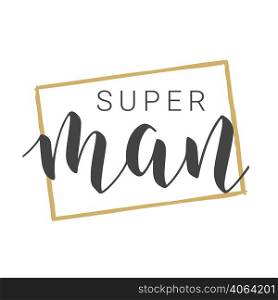 Vector Stock Illustration. Handwritten Lettering of Super Man. Template for Card, Label, Postcard, Poster, Sticker, Print or Web Product. Objects Isolated on White Background.. Handwritten Lettering of Super Man. Vector Illustration.
